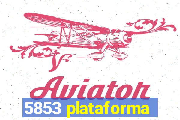 5853 plataforma