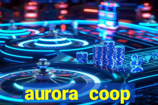 aurora coop trabalhe conosco