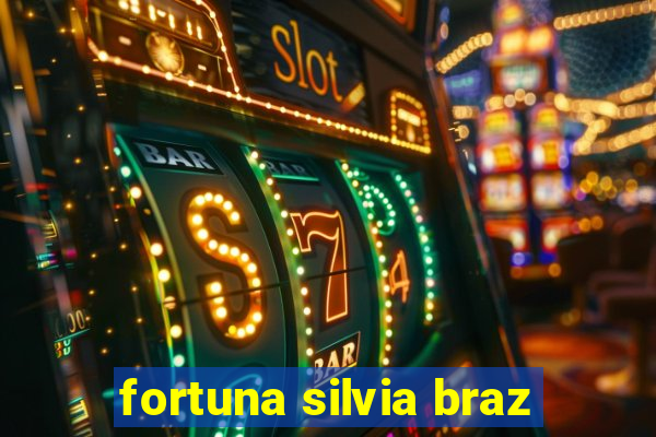 fortuna silvia braz