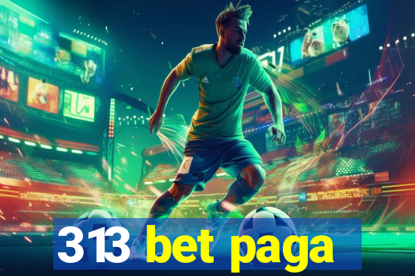 313 bet paga