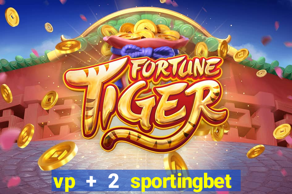 vp + 2 sportingbet o que significa