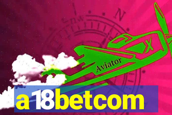 a18betcom