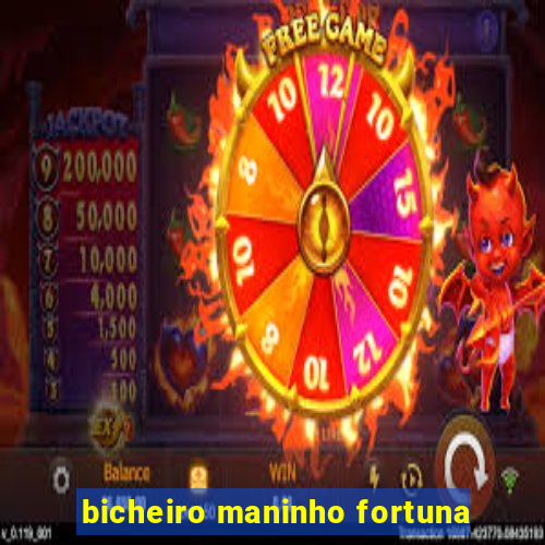 bicheiro maninho fortuna