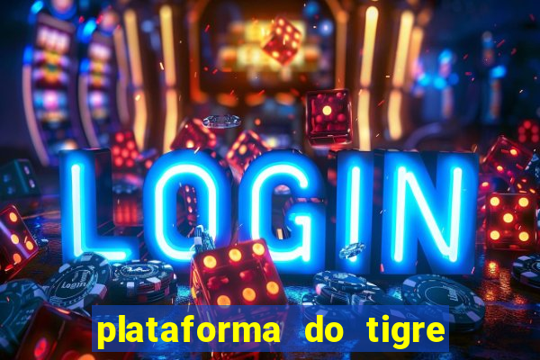 plataforma do tigre que paga no cadastro