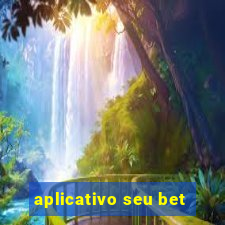 aplicativo seu bet