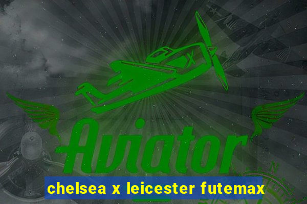 chelsea x leicester futemax