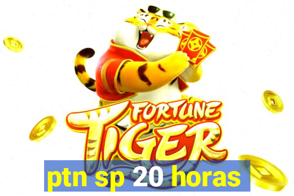 ptn sp 20 horas