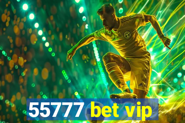 55777 bet vip