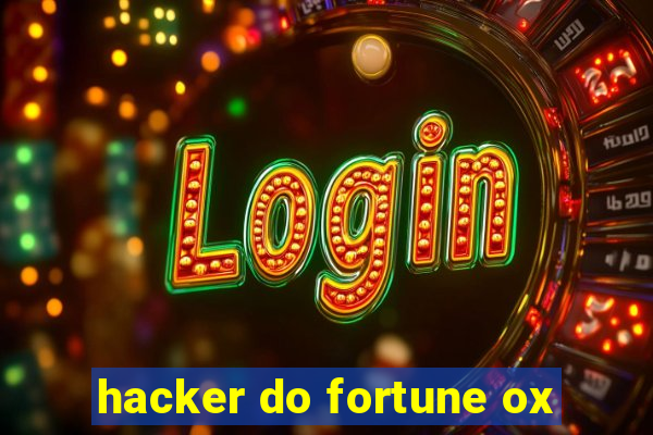 hacker do fortune ox