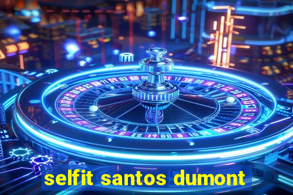 selfit santos dumont