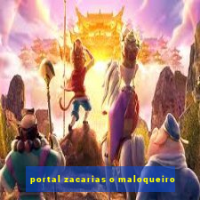 portal zacarias o maloqueiro