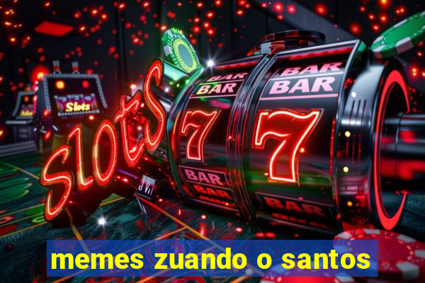 memes zuando o santos