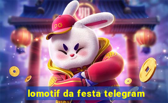 lomotif da festa telegram