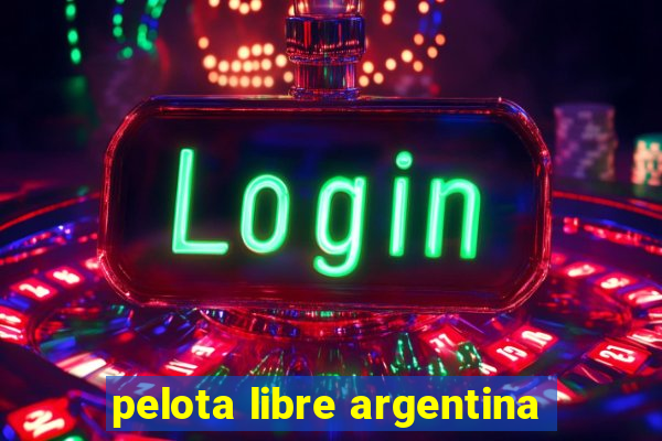 pelota libre argentina