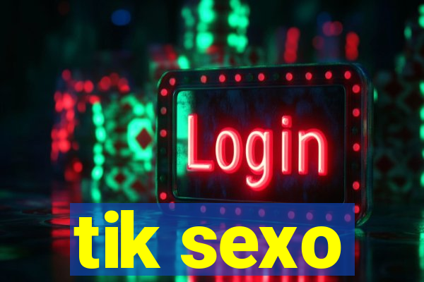 tik sexo