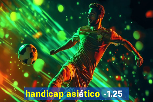 handicap asiático -1.25