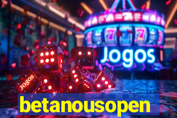 betanousopen