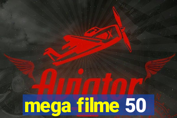 mega filme 50