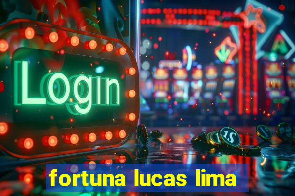 fortuna lucas lima