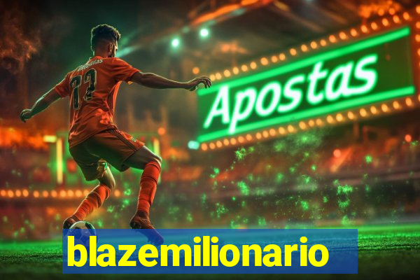 blazemilionario