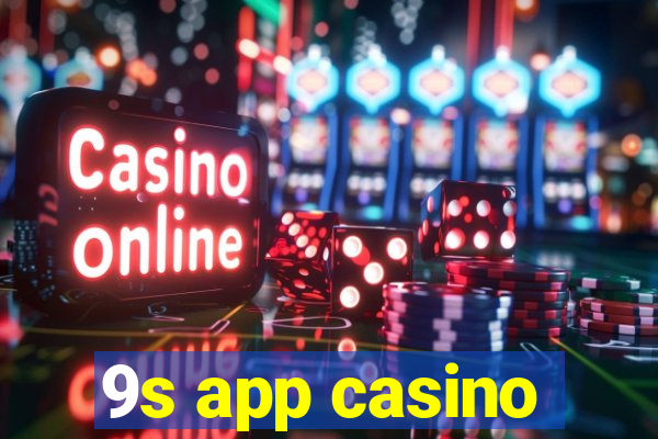 9s app casino