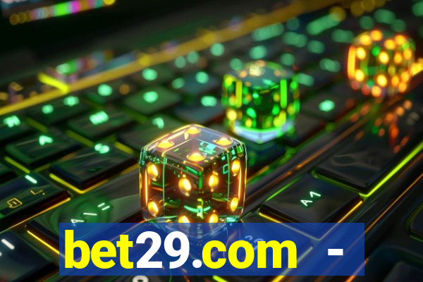 bet29.com - caça-níqueis online cassino