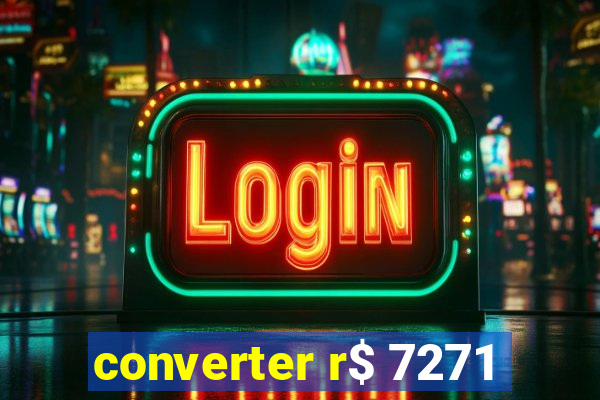 converter r$ 7271