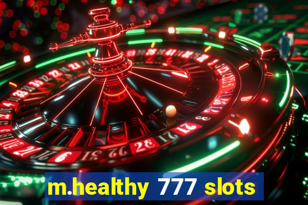 m.healthy 777 slots