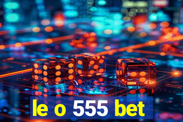 le o 555 bet