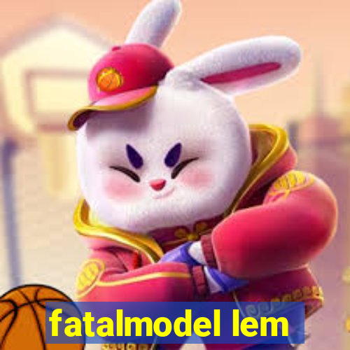 fatalmodel lem