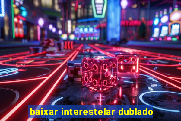 baixar interestelar dublado