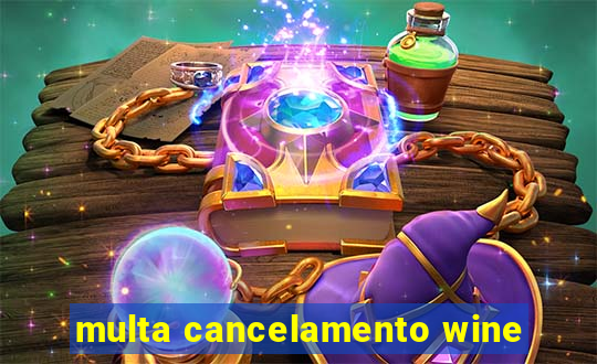 multa cancelamento wine