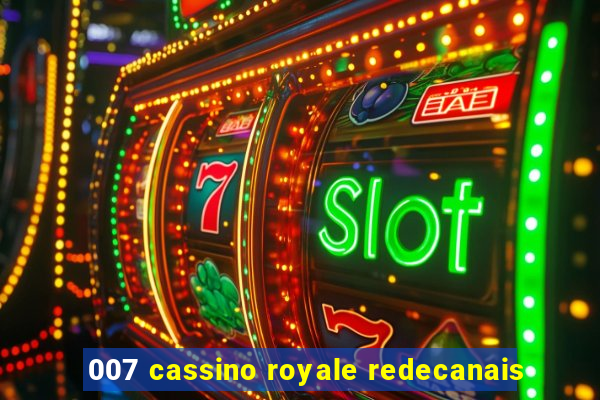 007 cassino royale redecanais