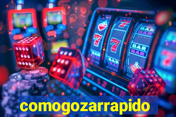 comogozarrapido