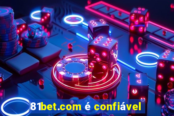 81bet.com é confiável