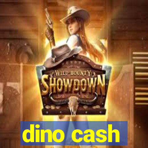 dino cash