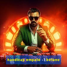 handicap empate -1 betano