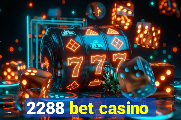 2288 bet casino