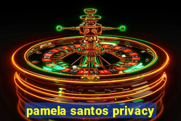 pamela santos privacy