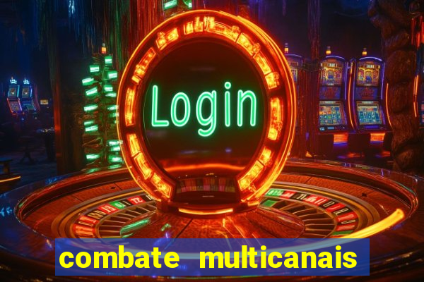 combate multicanais ao vivo