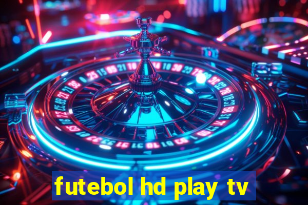 futebol hd play tv