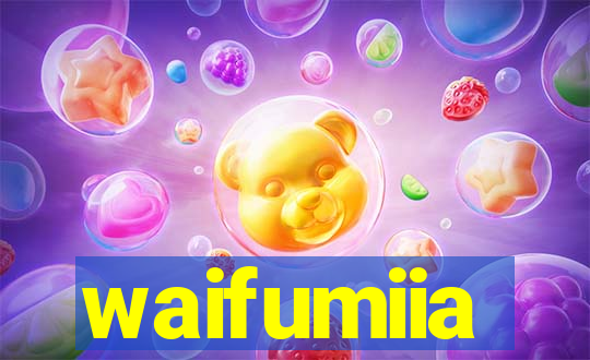 waifumiia