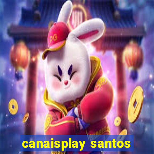 canaisplay santos