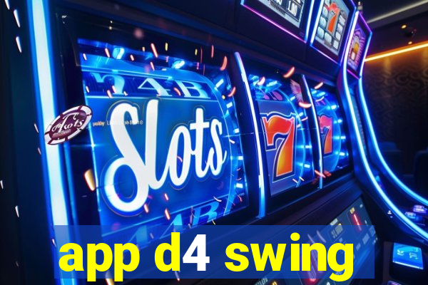 app d4 swing