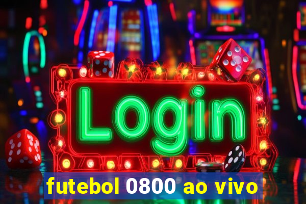 futebol 0800 ao vivo