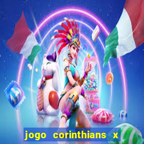 jogo corinthians x fortaleza ao vivo gratis