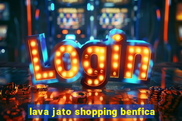 lava jato shopping benfica