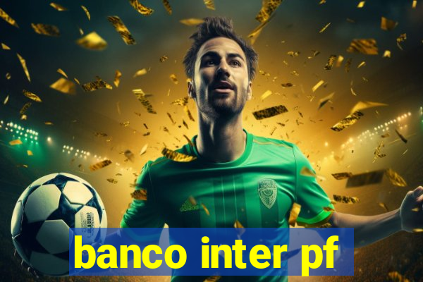 banco inter pf