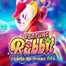 roleta de times fifa