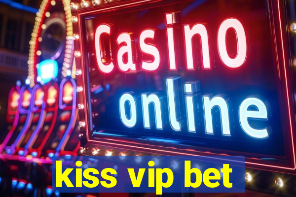 kiss vip bet